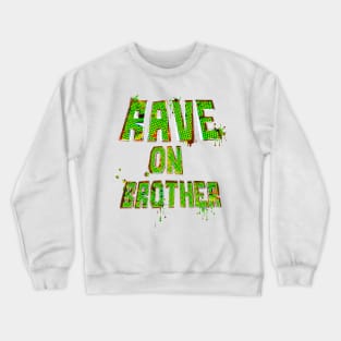 Rave on Brother Crewneck Sweatshirt